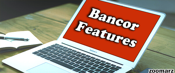 بنکور Bancor از چه ویژگی هایی برخوردار است؟