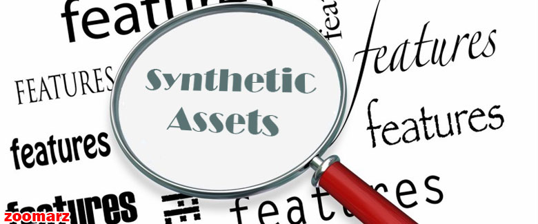 معرفی ویژگی های دارایی های مصنوعی Synthetic Assets