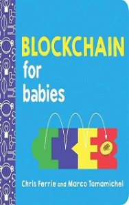 Blockchain for Babies: An Introduction to the Technology Behind Bitcoin from the #1 Science Author for Kids (STEM and Science Gifts for Kids) (Baby University