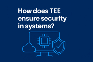 چگونه TEE امنیت را در سیستم‌ها تضمین می‌کند؟
